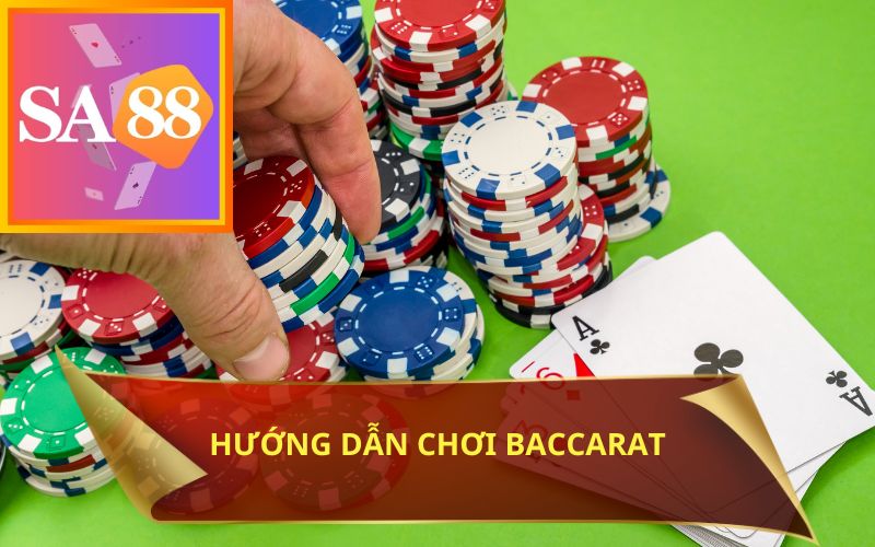 HƯỚNG DẪN CHƠI BACCARAT TRÊN SA88