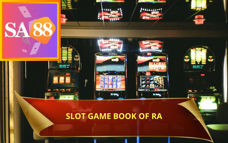 SLOT GAME BOOK OF RA TRÊN SA88