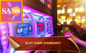 SLOT GAME STARBURST TRÊN SA88