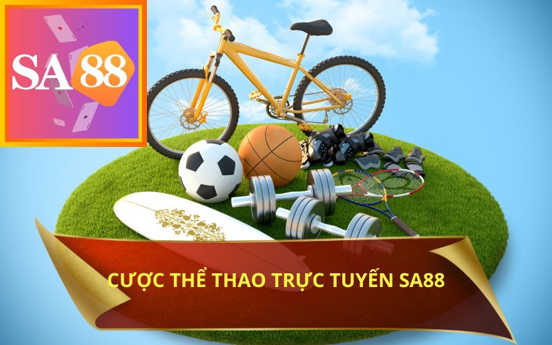 CƯỢC THỂ THAO TRỰC TUYẾN HẤP DẪN TRÊN SA88 